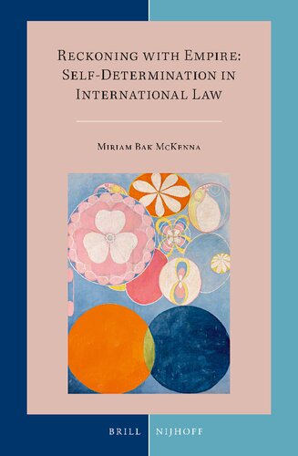 Reckoning With Empire Selfdetermination In International Law Miriam Bak Mckenna