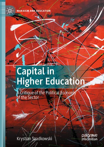 Capital In Higher Education A Critique Of The Political Economy Of The Sector Krystian Szadkowski