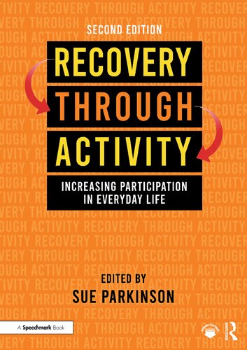 Recovery Through Activity Increasing Participation In Everyday Life Second Edition 2nd Edition Sue Parkinson