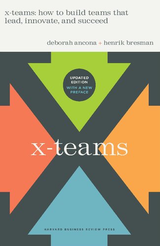 Xteams Revised And Updated How To Build Teams That Lead Innovate And Succeed Updated Deborah Ancona