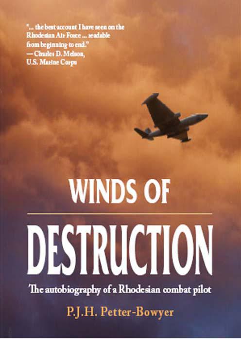Winds Of Destruction The Autobiography Of A Rhodesian Combat Pilot Peter Petterbowyer