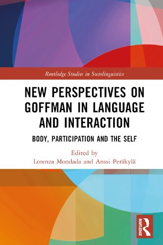 New Perspectives On Goffman In Language And Interaction Body Participation And The Self 1st Edition Lorenza Mondada