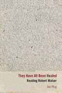 They Have All Been Healed Reading Robert Walser Jan Plug