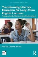 Transforming Literacy Education For Longterm English Learners Recognizing Brilliance In The Undervalued 1st Edition Maneka Brooks