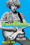 Transelectric My Life As A Cosmic Rock Star Cidny Bullens