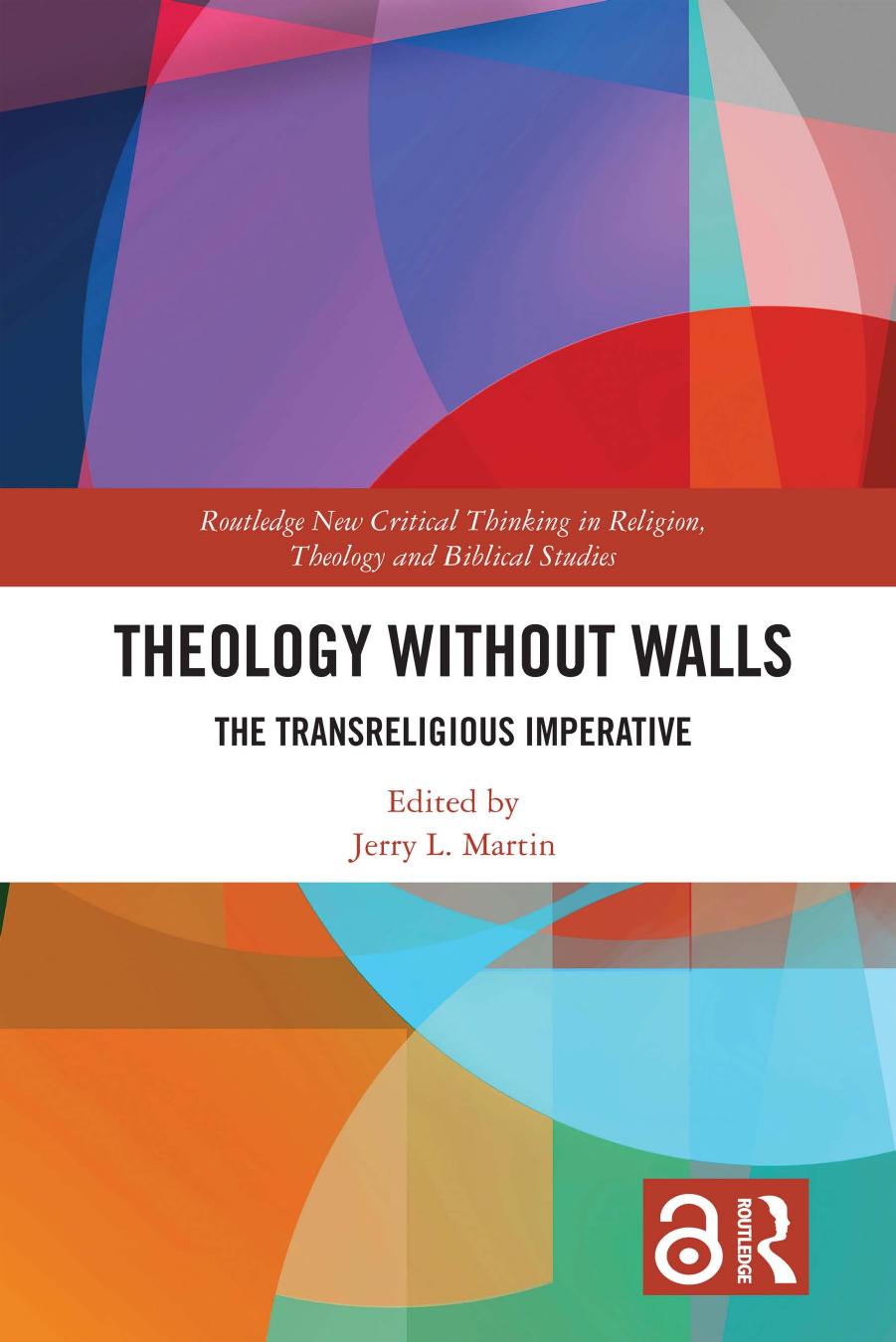 Theology Without Walls The Transreligious Imperative Jerry L Martin