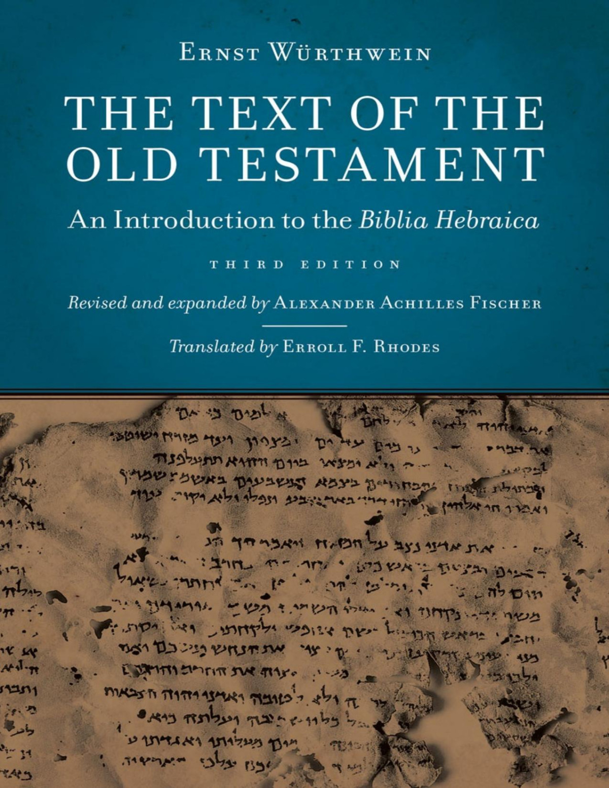 The Text Of The Old Testament An Introduction To The Biblia Hebraica Ernst Wrthwein Author Alexander Achilles Fischer Revised And Expanded