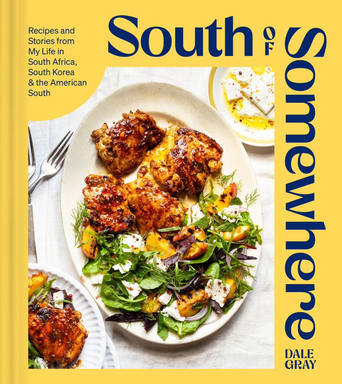 South Of Somewhere Recipes And Stories From My Life In South Africa South Korea The American South Dale Gray