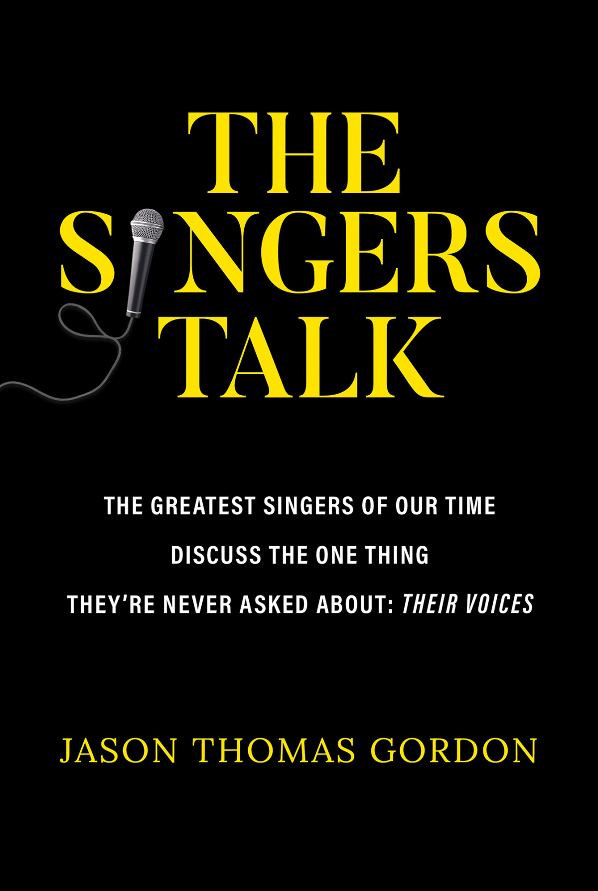 The Singers Talk The Greatest Singers Of Our Time Discuss The One Thing Theyre Never Asked About Their Voices Jason Thomas Gordon