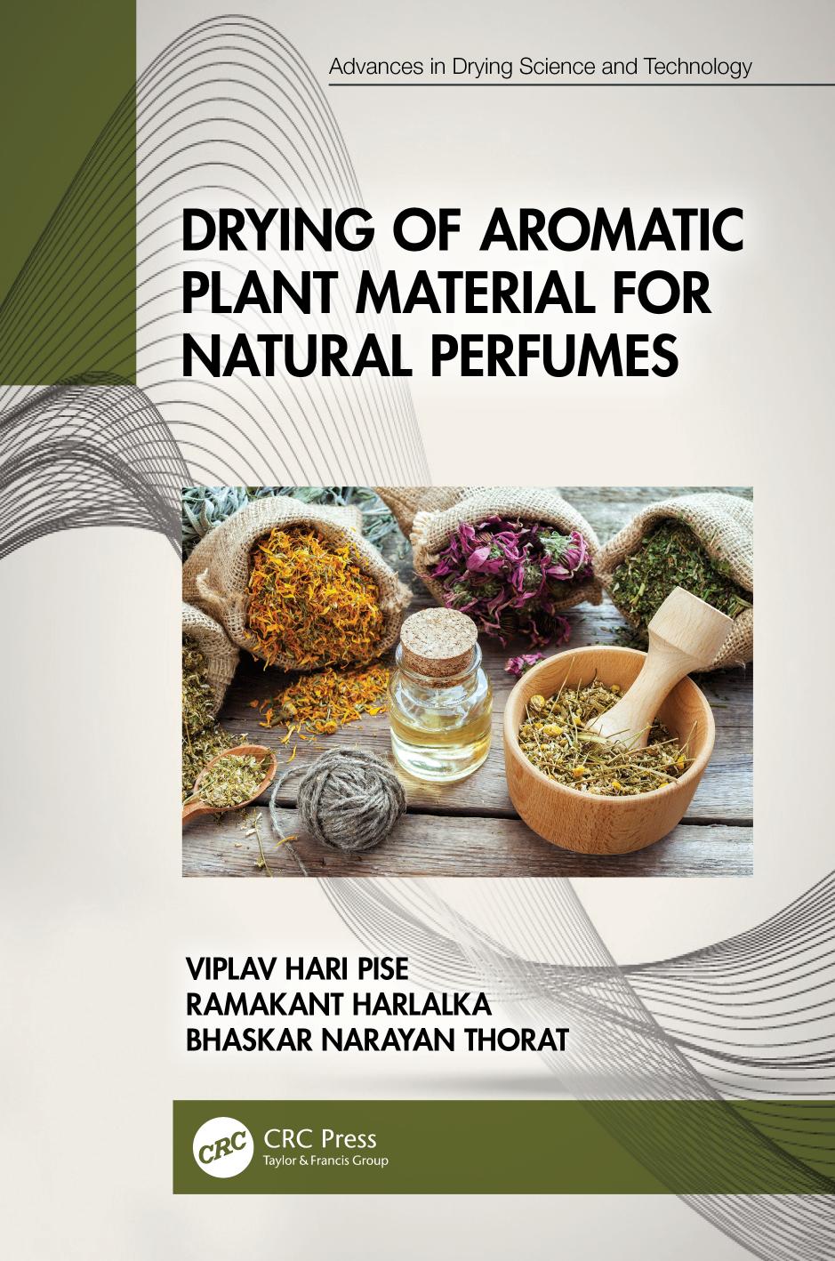 Drying Of Aromatic Plant Material For Natural Perfumes 1st Edition Viplav Hari Pise