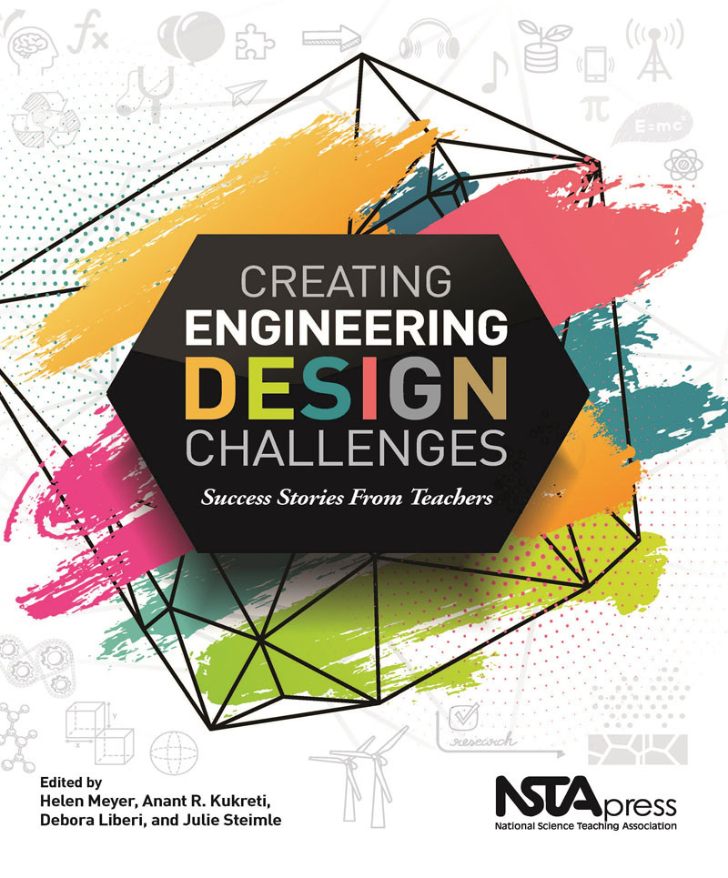 Creating Engineering Design Challenges Success Stories From Teachers Helen Meyer