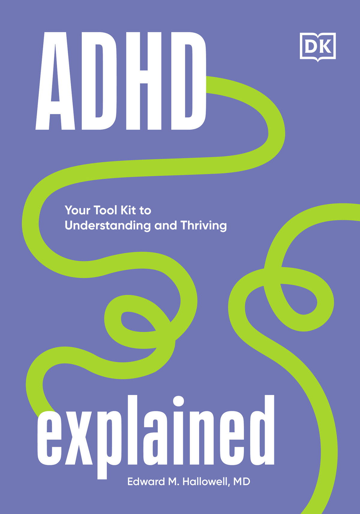 Adhd Explained Your Tool Kit To Understanding And Thriving Edward Hallowell