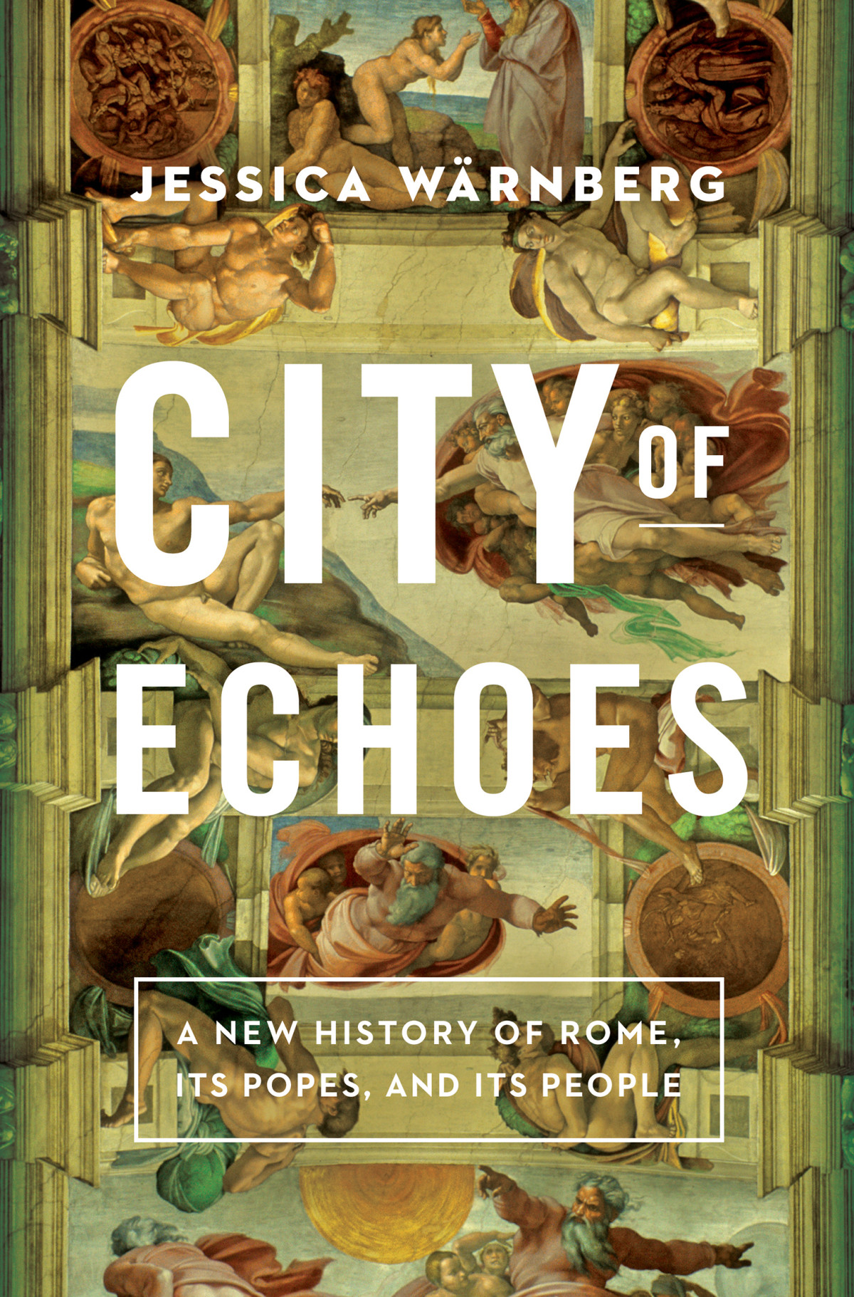 City Of Echoes A New History Of Rome Its Popes And Its People Jessica Wrnberg