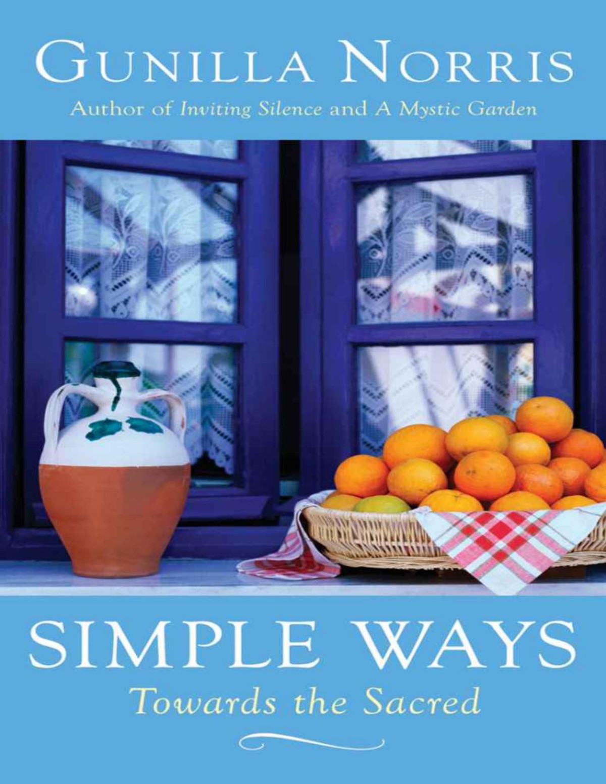 Simple Ways Towards The Sacred Gunilla Norris