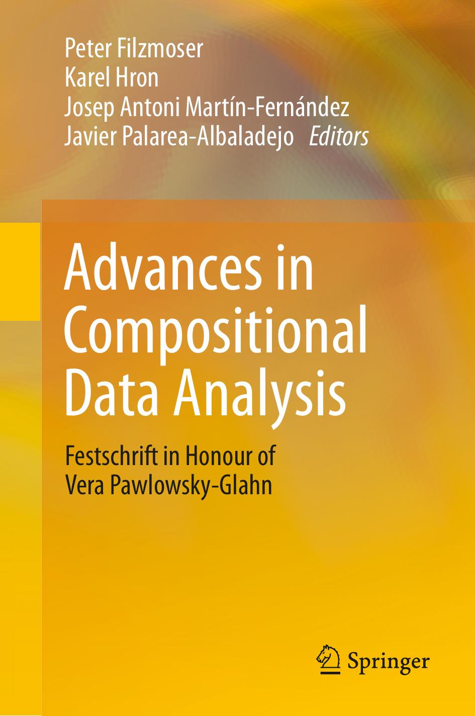 Advances In Compositional Data Analysis Festschrift In Honour Of Vera Pawlowskyglahn 1st Peter Filzmoser