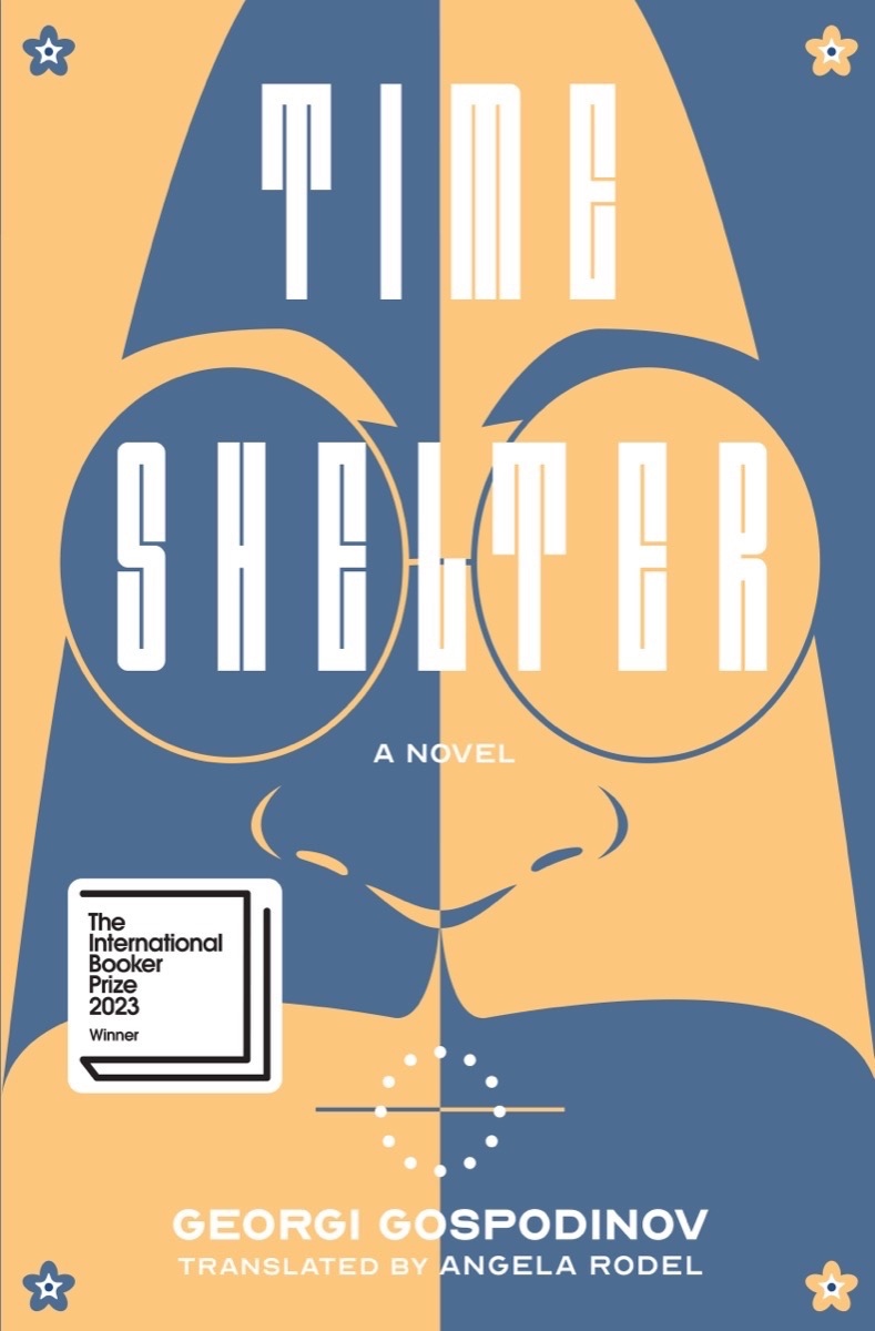 Time Shelter A Novel Georgi Gospodinov