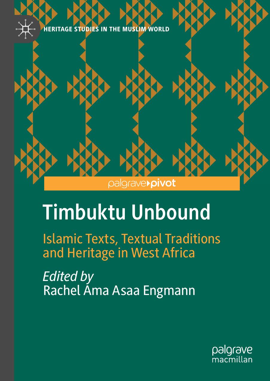 Timbuktu Unbound Islamic Texts Textual Traditions And Heritage In West Africa 1st Edition Rachel Ama Asaa Engmann