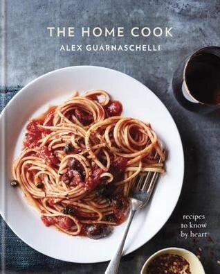 The Home Cook Recipes To Know By Heart Alex Guarnaschelli