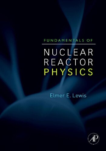 Fundamentals Of Nuclear Reactor Physics 1st Edition Elmer E Lewis Phd