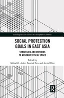Social Protection Goals In East Asia Strategies And Methods To Generate Fiscal Space Mukul G Asher