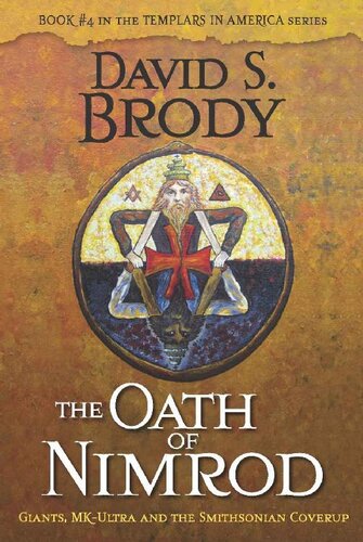 The Oath Of Nimrod Giants Mkultra And The Smithsonian Coverup Book 4 In Templars In America Series David S Brody