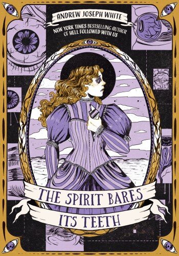 The Spirit Bares Its Teeth Andrew Joseph White