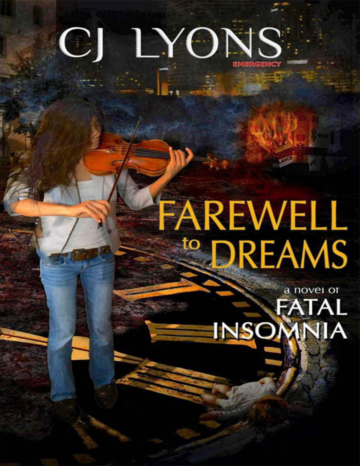 Farewell To Dreams A Novel Of Fatal Insomnia Cj Lyons