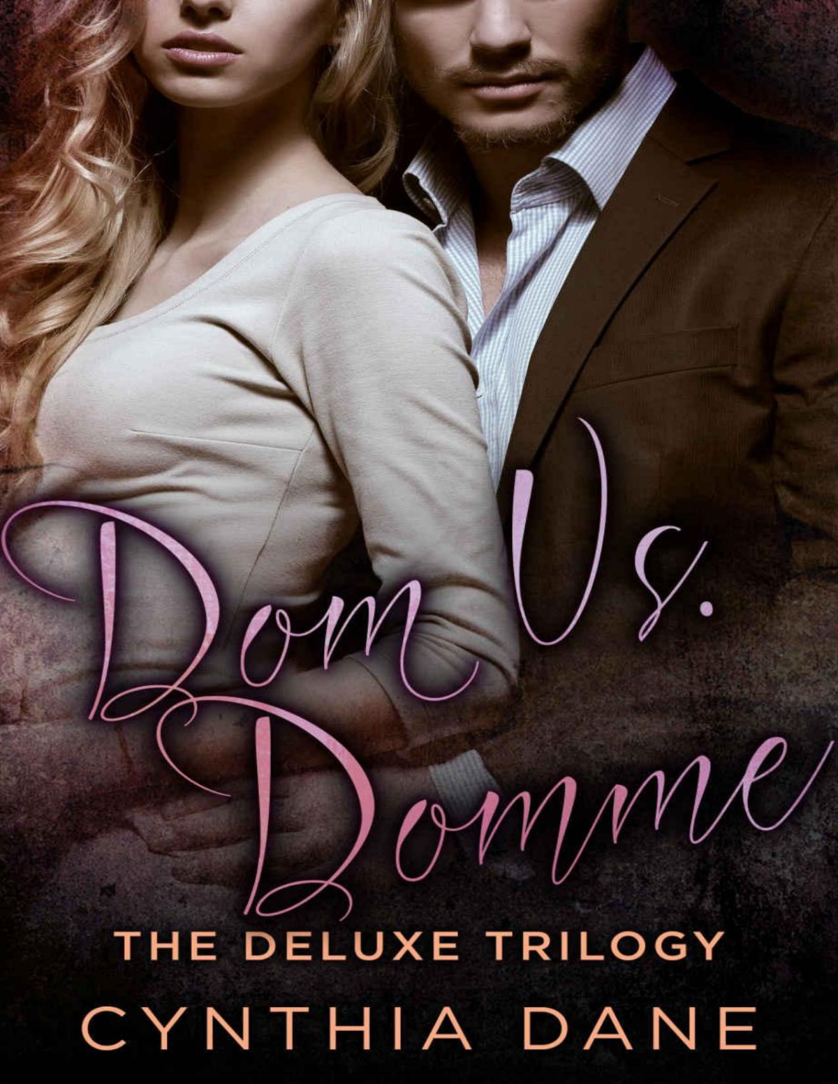 Dom Vs Domme The Deluxe Trilogy A Billionaire Romance Cynthia Dane