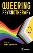 Queering Psychotherapy Nonnormative Insights For Everyone Jane C Czyzselska