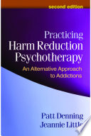 Practicing Harm Reduction Psychotherapy An Alternative Approach To Addictions 2nd Edition Patt Denning