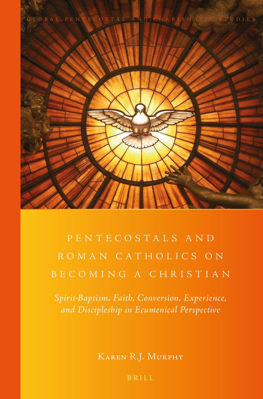 Pentecostals And Roman Catholics On Becoming A Christian Karen R J Murphy
