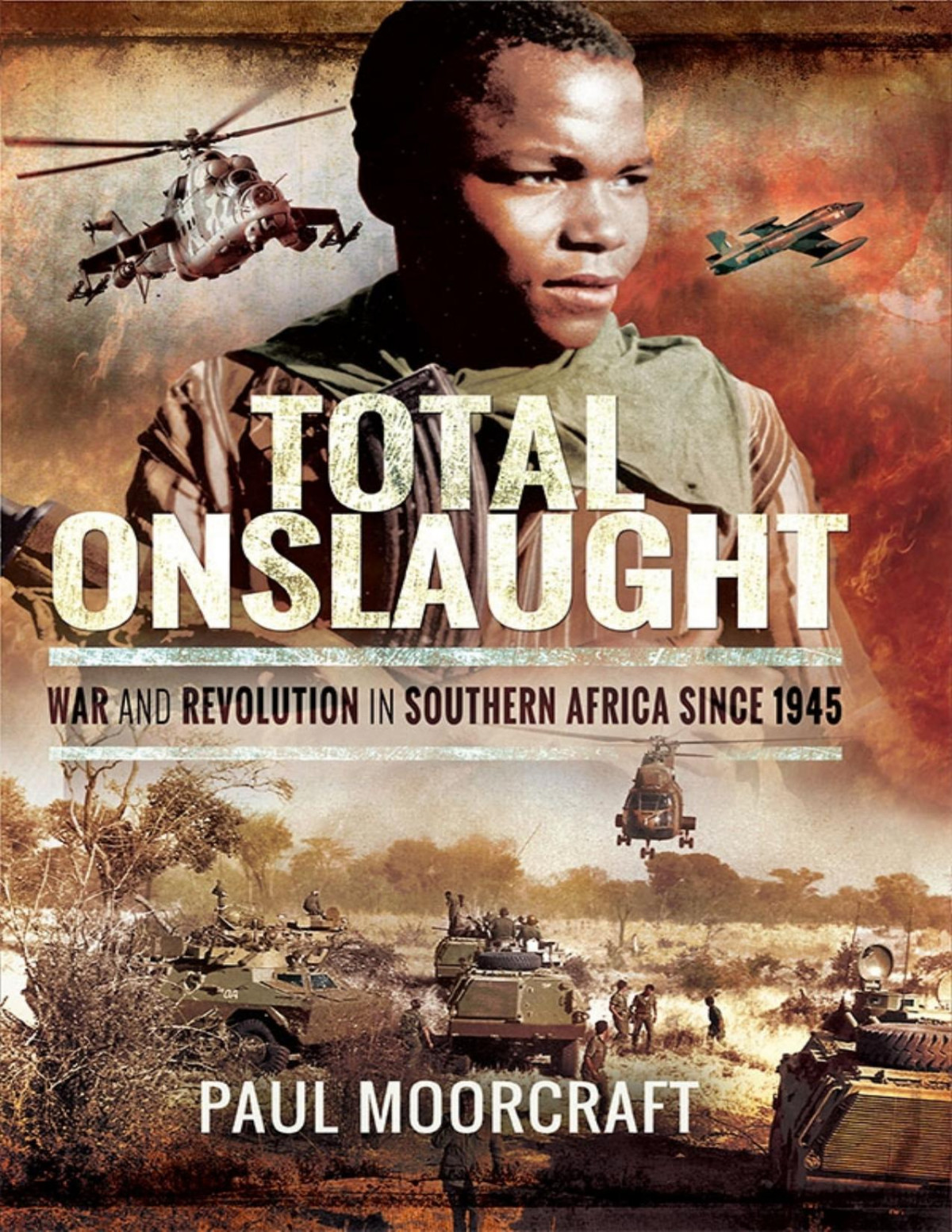 Total Onslaught War And Revolution In Southern Africa Since 1945 Paul Moorcraft