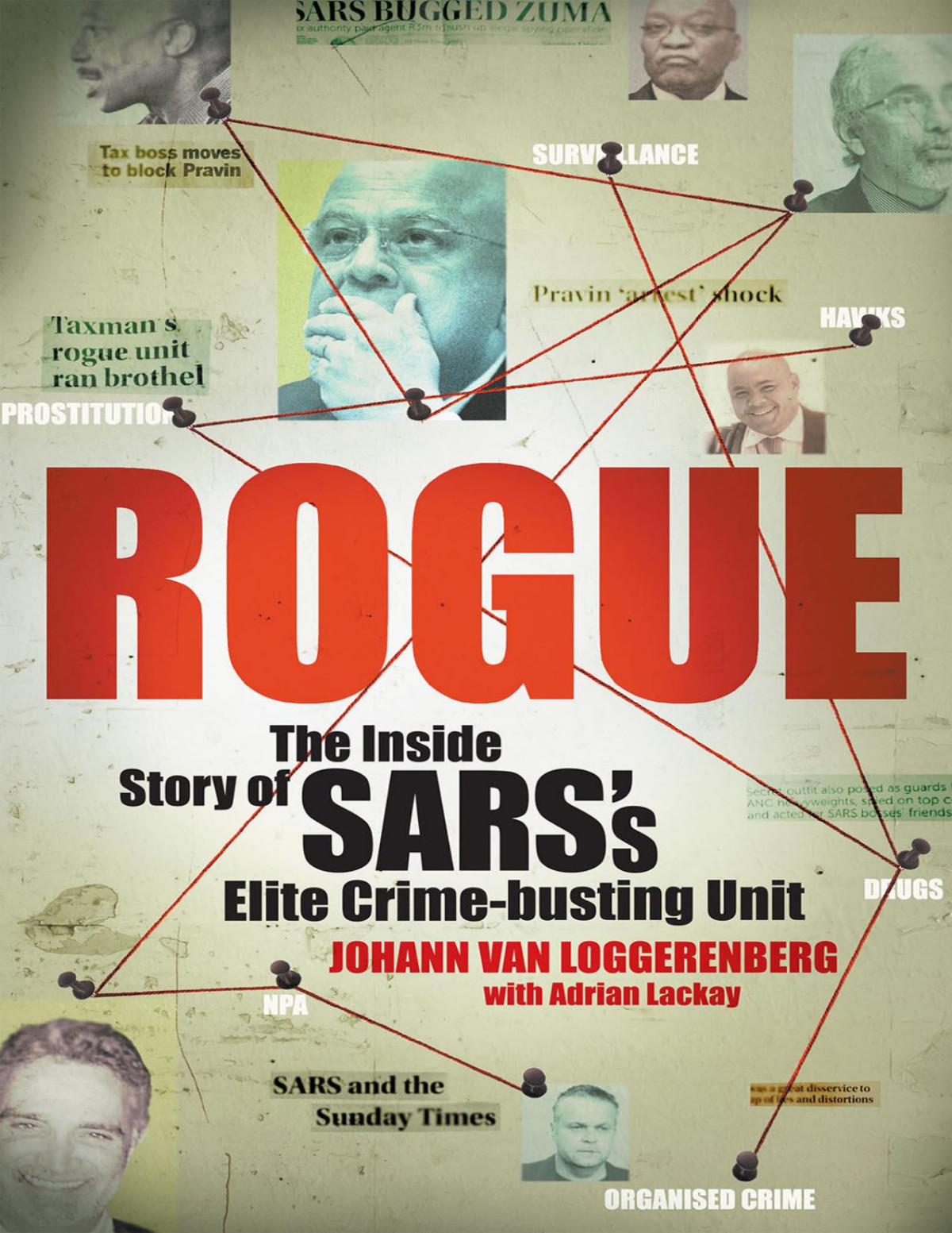 Rogue The Inside Story Of Sarss Elite Crimebusting Unit Johann Van Loggerenberg Adrian Lackay
