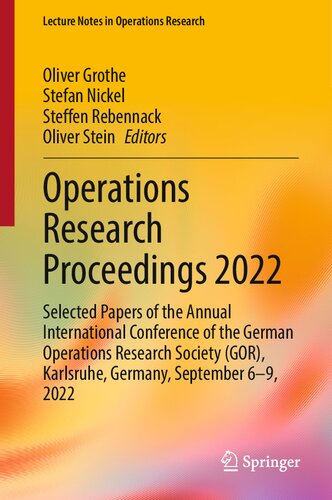 Operations Research Proceedings 2022 Selected Papers Of The Annual International Conference Of The German Operations Research Society Gor Karlsruhe Germany September 69 2022 1st Ed 2023 Oliver Grothe