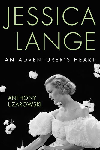 Jessica Lange An Adventurers Heart Anthony Uzarowski