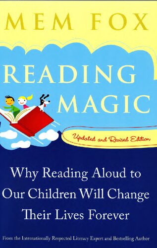 Reading Magic Why Reading Aloud To Our Children Will Change Their Lives Forever Mem Fox