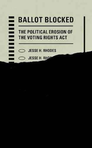 Ballot Blocked The Political Erosion Of The Voting Rights Act 1st Edition Jesse H Rhodes
