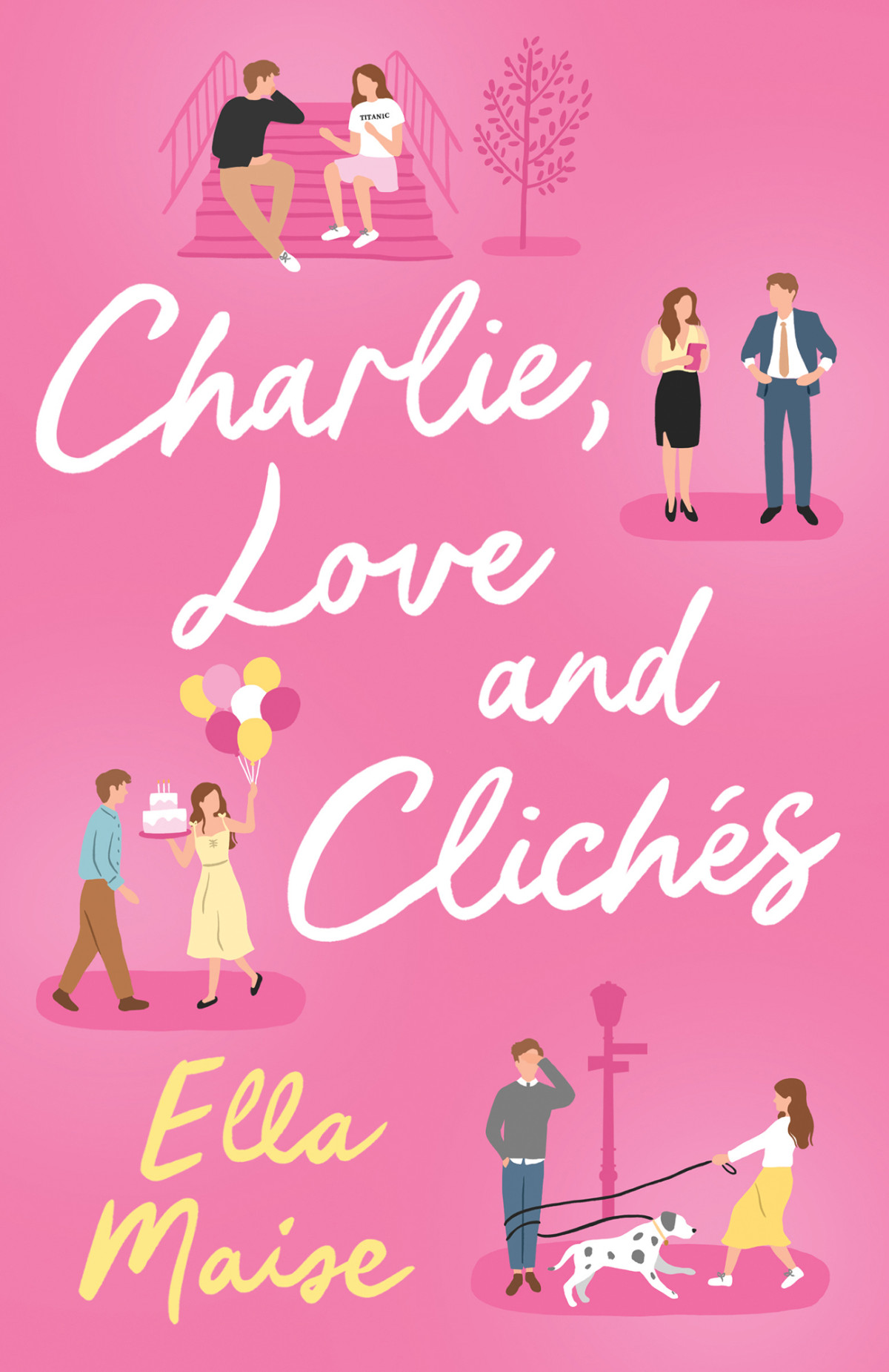 Charlie Love And Clichés The Tiktok Sensation The New Novel From The Bestselling Author Of To Love Jason Thorn Ella Maise