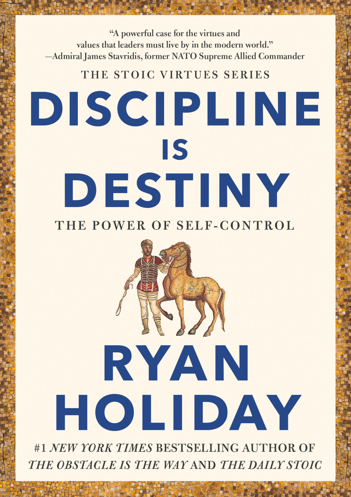 Discipline Is Destiny The Power Of Selfcontrol Ryan Holiday