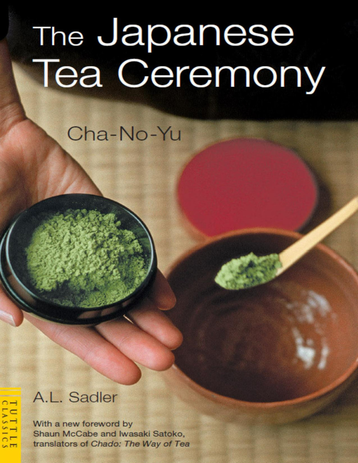 The Japanese Tea Ceremony Chanoyu Al Sadler