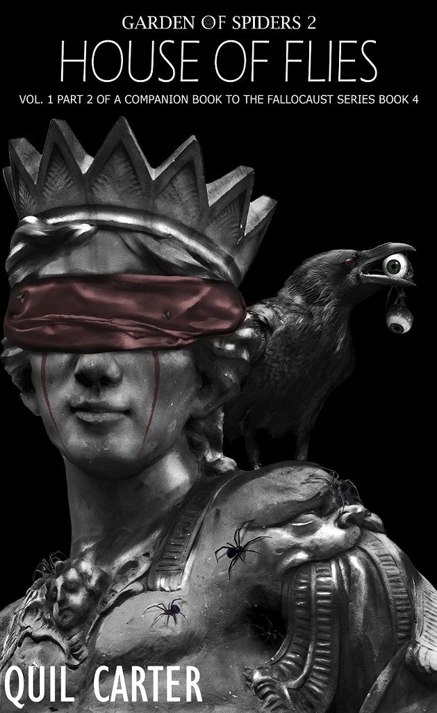 Garden Of Spiders 2 House Of Flies Volume 1 Part 2 A Companion Book To Fallocaust 6 1st Quil Carter