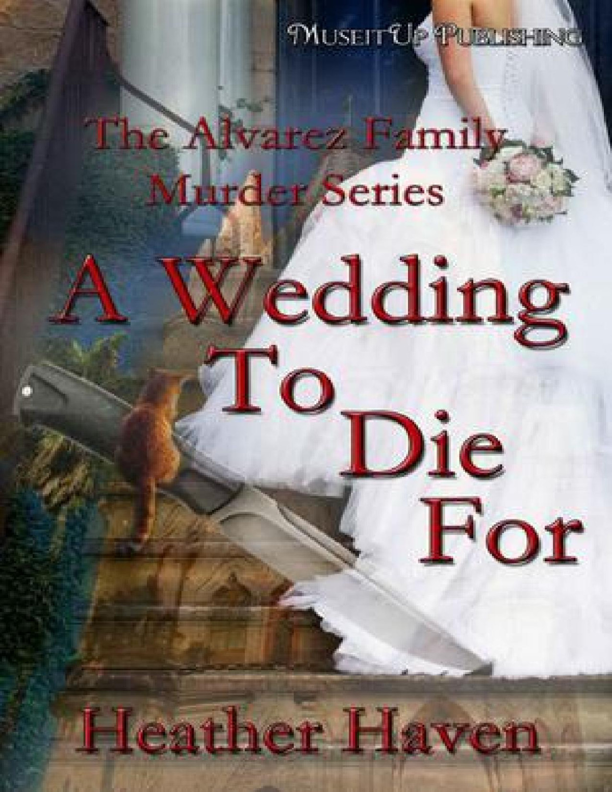 A Wedding To Die For The Alvarez Family Murder Mystery 2 Heather Haven