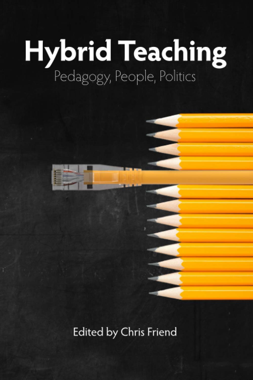Hybrid Teaching Pedagogy People Politics 1st Edition Chris Friend