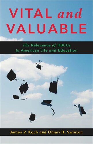 Vital And Valuable The Relevance Of Hbcus To American Life And Education James V Koch Omari H Swinton