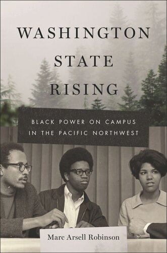 Washington State Rising Black Power On Campus In The Pacific Northwest Marc Arsell Robinson