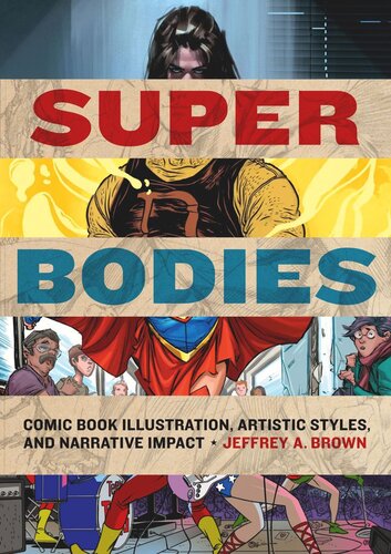 Super Bodies Comic Book Illustration Artistic Styles And Narrative Impact Jeffrey A Brown