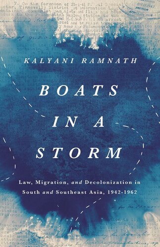 Boats In A Storm Law Migration And Decolonization In South And Southeast Asia 19421962 Kalyani Ramnath