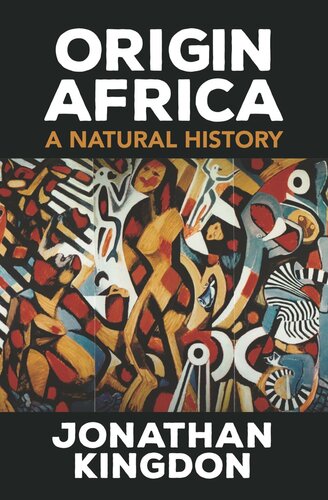 Origin Africa A Natural History Jonathan Kingdon