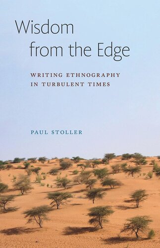 Wisdom From The Edge Writing Ethnography In Turbulent Times Paul Stoller