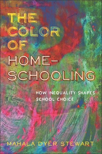 The Color Of Homeschooling How Inequality Shapes School Choice Mahala Dyer Stewart